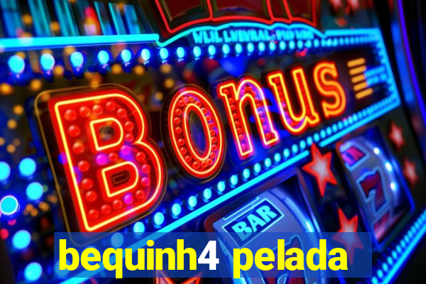 bequinh4 pelada